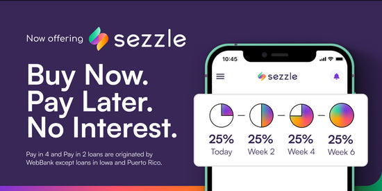 Now offering Sezzle Buy Now Pay Later, with 4 interest-free payments