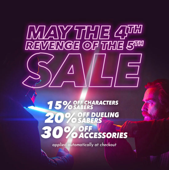 May the 4th & Revenge of the 5th SALE: 15% off Characters Sabers, 20% off dueling and custom design sabers, 30% off accessories