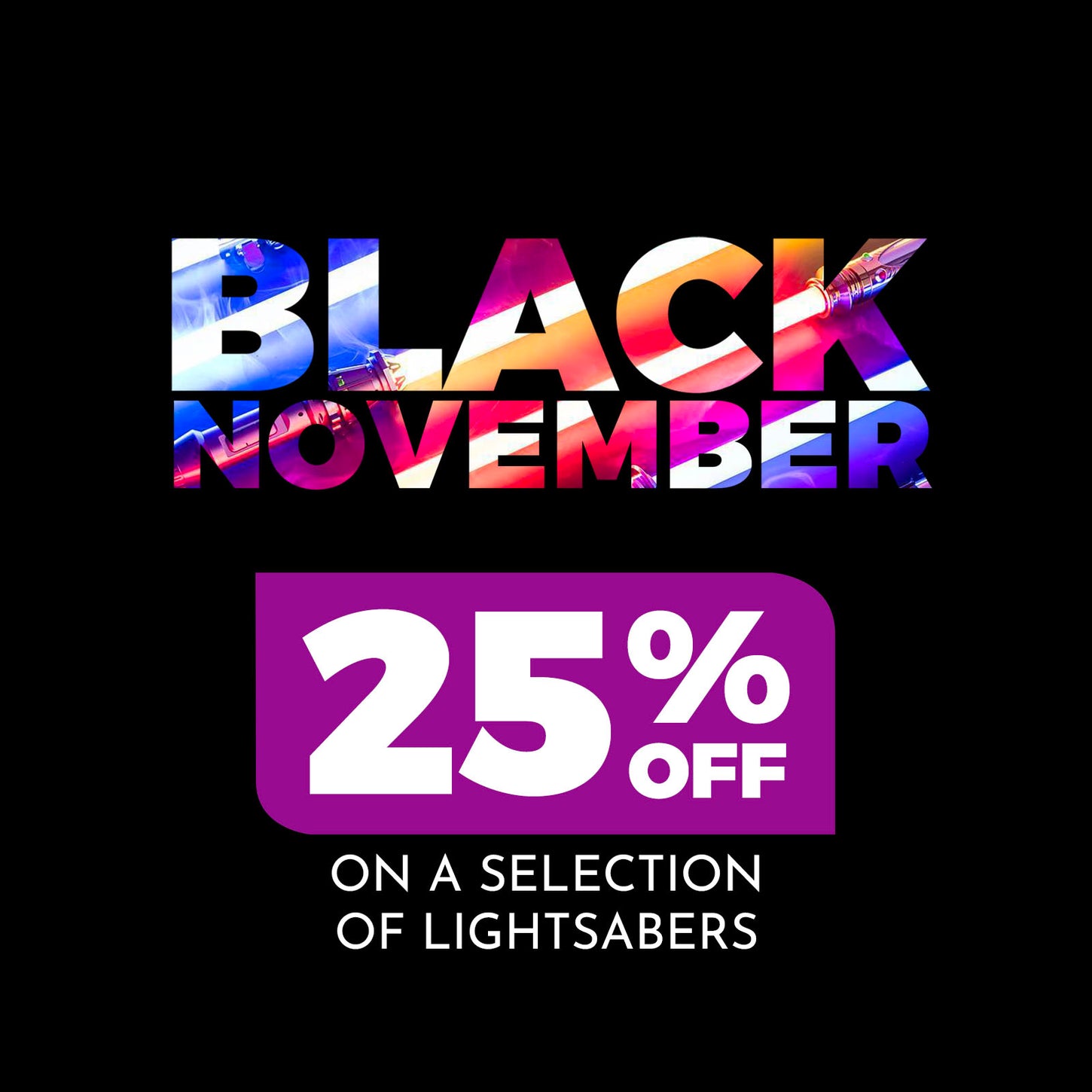 Black November - 25% OFF this selection of lightsabers - The Saber Factory