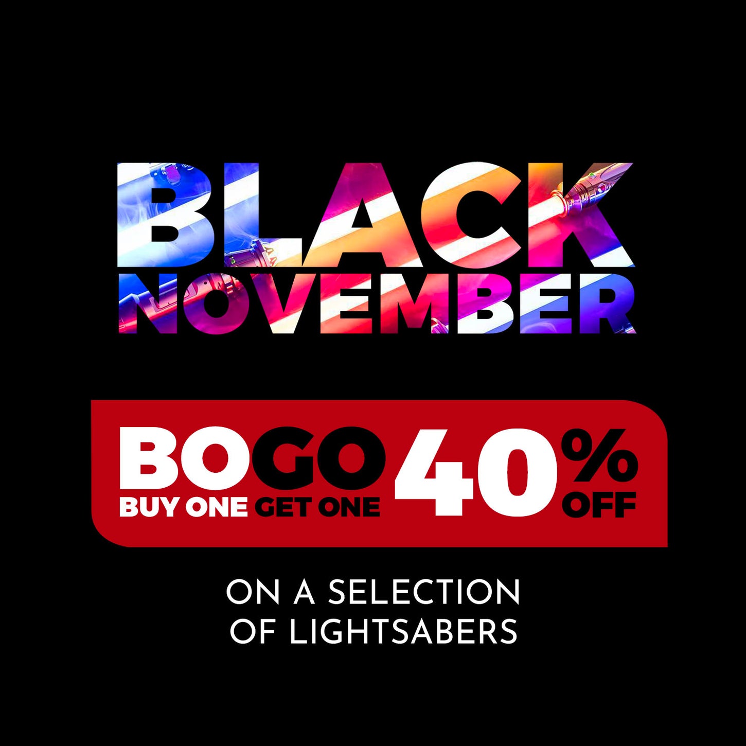 Black November - Buy One Get One 40% OFF on this selection of lightsabers - The Saber Factory
